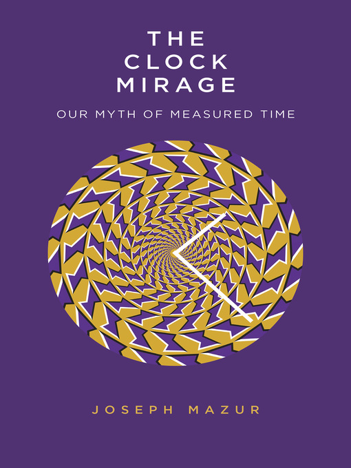 Title details for The Clock Mirage by Joseph Mazur - Available